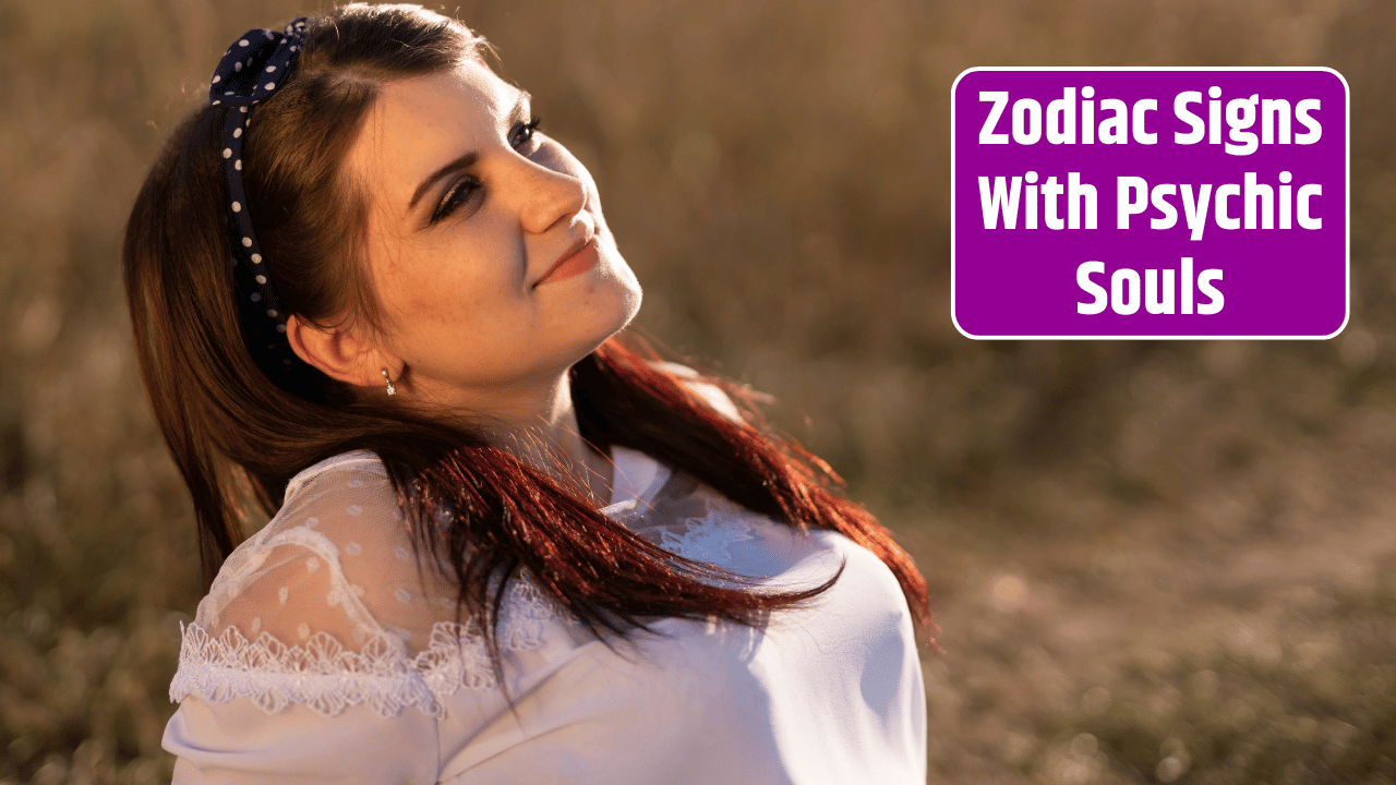 Top 3 Zodiac Signs With Psychic Souls