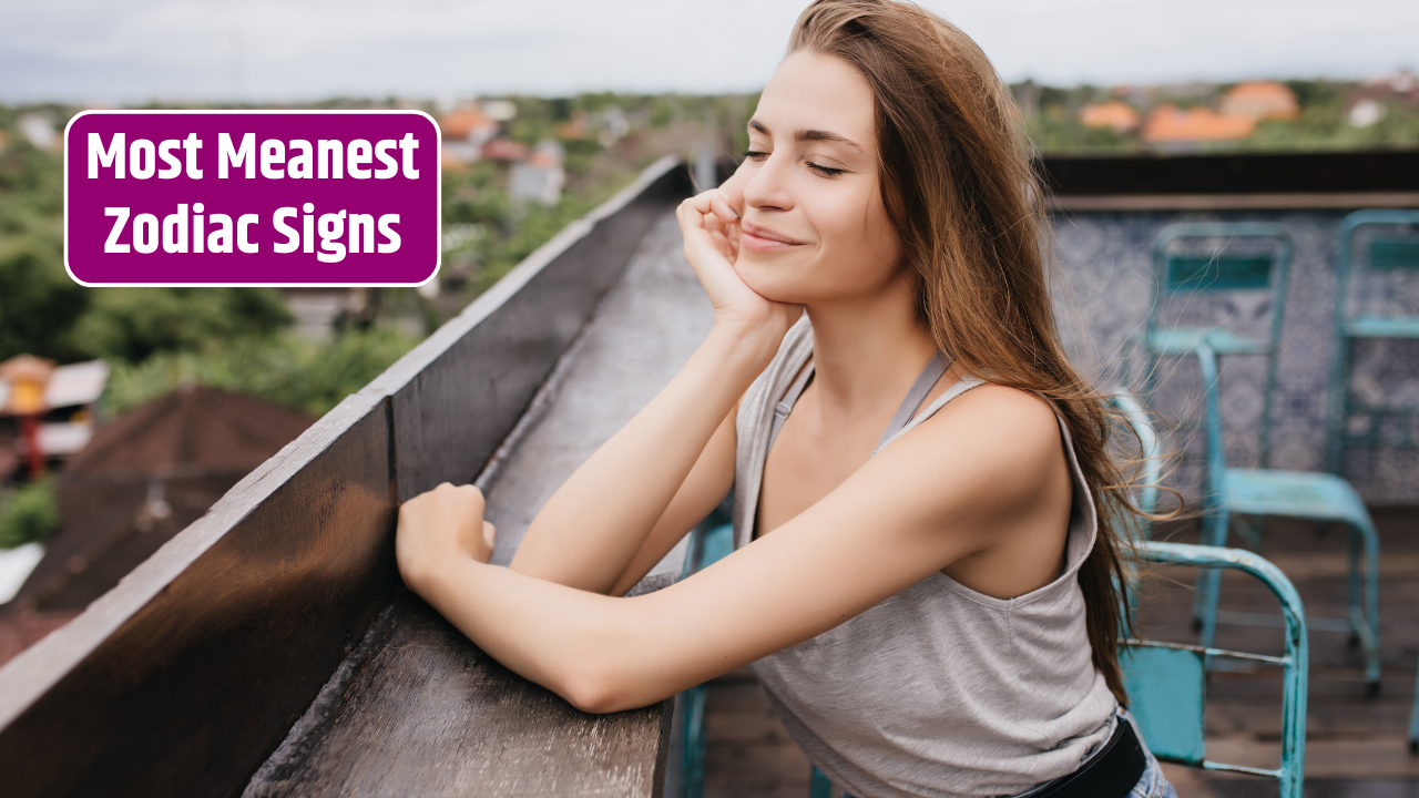 Top 5 Most Meanest Zodiac Signs